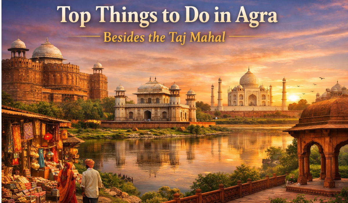 Top things to do in Agra including Taj Mahal, Agra Fort, Itimad-ud-Daulah, and local markets by the Yamuna River